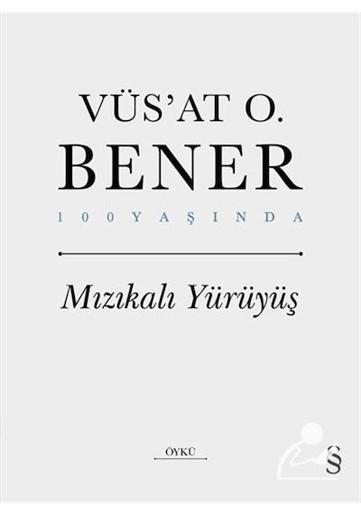 Mızıkalı Yürüyüş - 100 Yaşında - Vüsat O. Bener - Everest Yayınları
