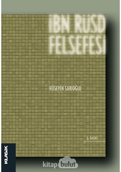 İbn Rüşd Felsefesi - Hüseyin Sarıoğlu - Klasik Yayınları
