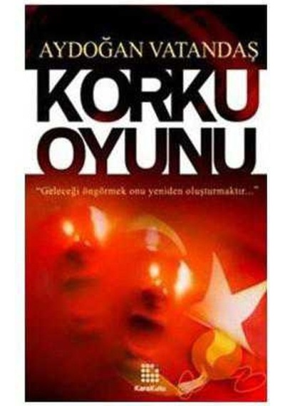 Korku Oyunu "geleceği Öngörmek Onu Yeniden Oluşturmaktır..."