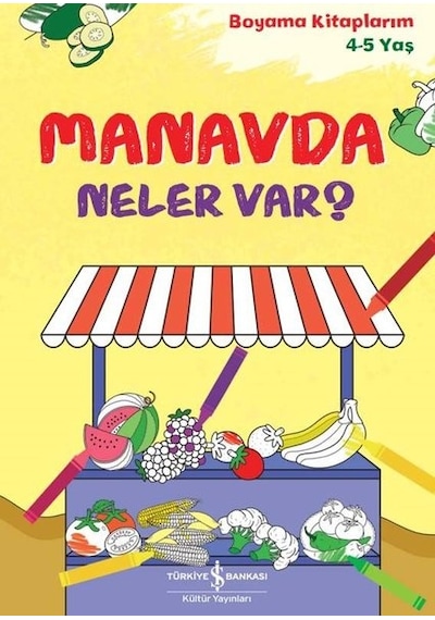 Manavda Neler Var? Boyama Kitaplarım 4 - 5 Yaş- İş Bankası Kültür Yayınları