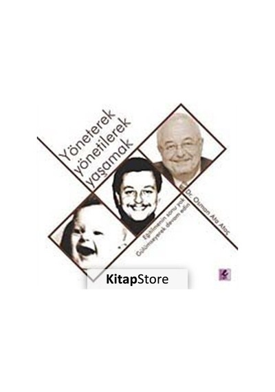 Yöneterek Yönetilerek Yaşamak / Dr. Osman Ata Ataç