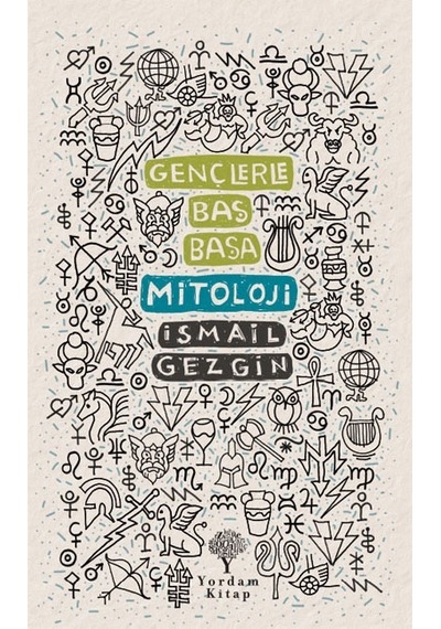 Gençlerle Baş Başa: Mitoloji - İsmail Gezgin - Yordam Kitap