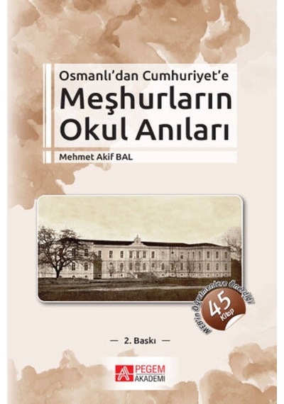 Osmanlı’Dan Cumhuriyet’E Meşhurların Okul Anıları