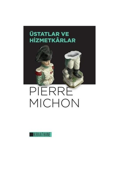 Üstatlar ve Hizmetkarlar - Pierre Michon - Kıraathane