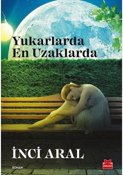Yukarlarda En Uzaklarda - İnci Aral - Kırmızı Kedi