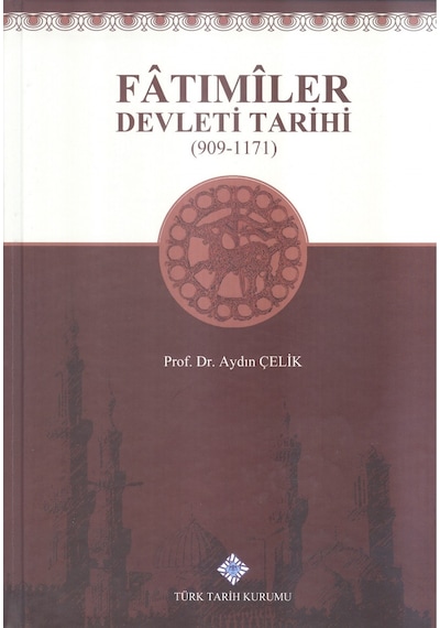 Fatımiler Devleti Tarihi 909-1171 Aydın Çelik Türk Tarih Kuru