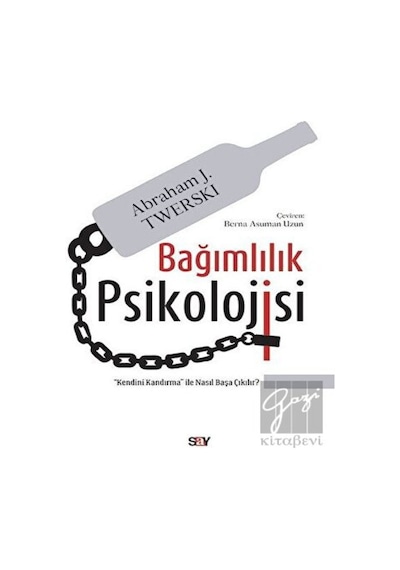 Bağımlılık Psikolojisi - Abraham J. Twerski - Say Yayınları