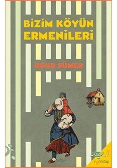 Bizim Köyün Ermenileri / Uğur Sümer