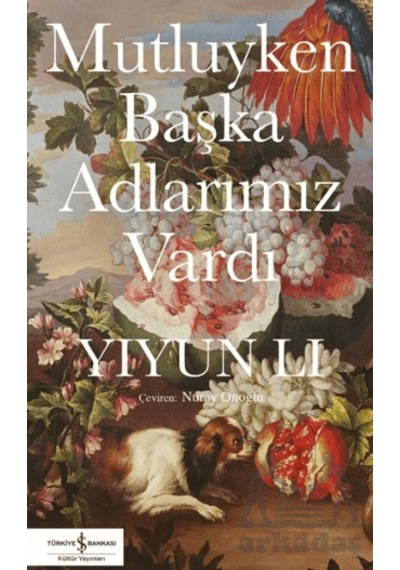 Mutluyken Başka Adlarımız Vardı İş Bankası Kültür Yayınları