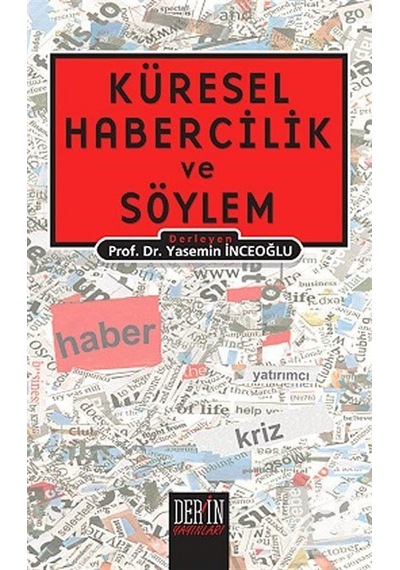 Küresel Habercilik ve Söylem - Vehbi Görgülü -  Merve Kurt - Derin Yayınları