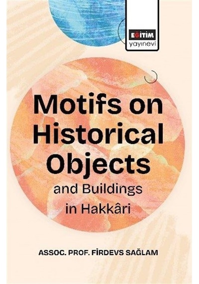 Motifs On Historical Objects And Buildings İn Hakkari / Firdev...