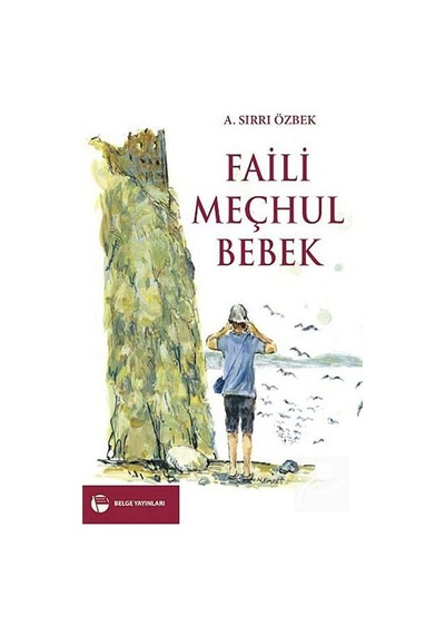Faili Meçhul Bebek - A. Sırrı Özbek - Belge Yayınları
