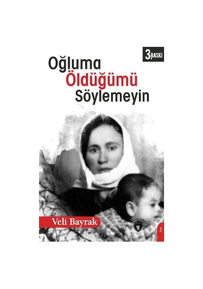 Oğluma Öldüğümü Söylemeyin - Veli Bayrak - Dorlion Yayınevi
