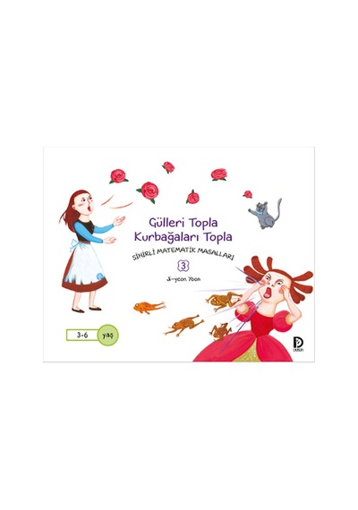 Sihirli Matematik Masalları 3 - Gülleri Topla Kurbağaları Topla - Ji-yeon Yoon - Düşün Yayınevi