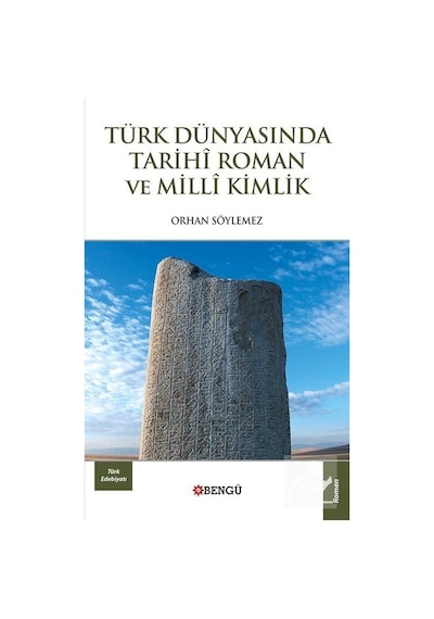Türk Dünyasında Tarihi Roman ve Milli Kimlik / Dr. Orhan Söylemez