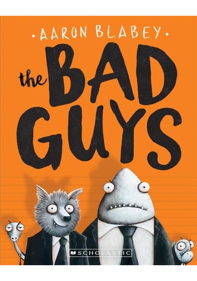 The Bad Guys 1 - Aaron Blabey