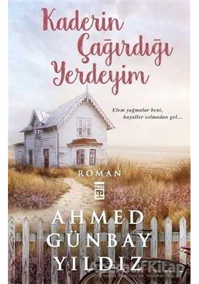 Kaderin Çağırdığı Yerdeyim - Ahmed Günbay Yıldız - Timaş Yayınlar
