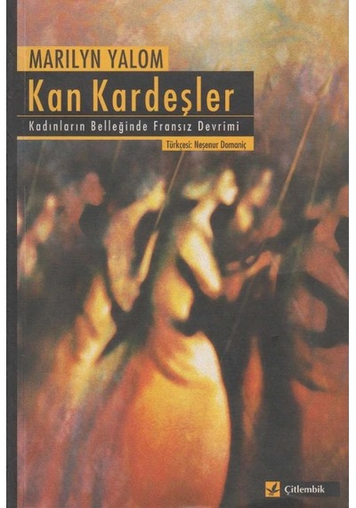 Kan Kardeşler: Kadınların Belleğinde Fransız Devrimi İlk Baskı 2004