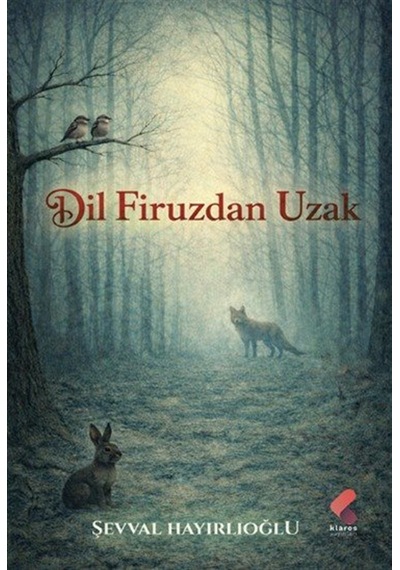Dil Firuzdan Uzak / Şevval Hayırlıoğlu