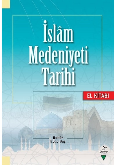İslam Medeniyet Tarihi - Grafiker Yayınları