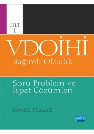 Cilt 1 VDOİHİ Bağımlı Olasılık-Soru Problem ve İspat Çözümleri - İsmail Yılmaz - Nobel Akademik Yayıncılık