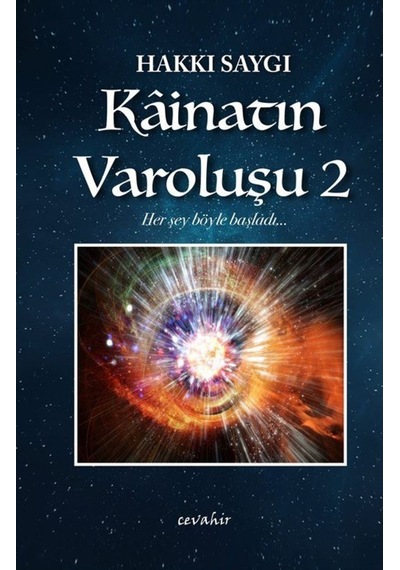 Kainatın Varoluşu - 2 - Hakkı Saygı - Cevahir Yayınları