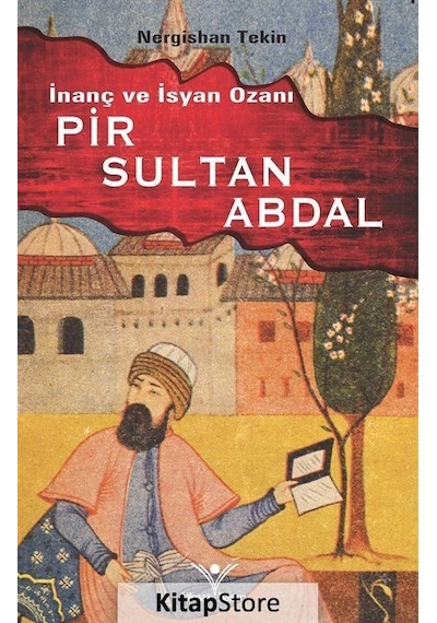 İnanç ve İsyan Ozanı Pır Sultan Abdal - Nergishan Tekin - Yılmaz Basım