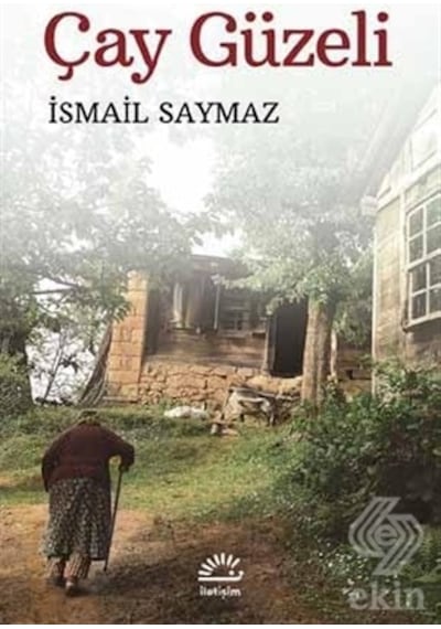 Çay Güzeli - İsmail Saymaz - İletişim Yayınları