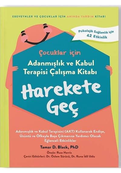 Çocuklar İçin Adanmışlık Ve Kabul Terapisi Çalışma Kitabı Harekete Geç