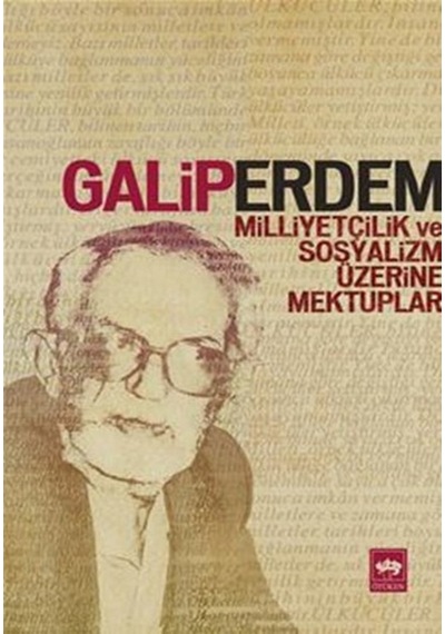 Milliyetçilik ve Sosyalizm Üzerine Mektuplar - Galip Erdem - Ötüken Neşriyat