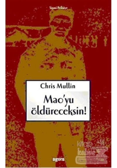 Mao'yu Öldüreceksin/Agora Kitaplığı/Chris Mullin