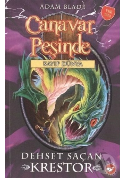 Canavar Peşinde 39 - Dehşet Saçan Krestor - Kayıp Dünya - Adam Blade - Beyaz Balina Yayınları
