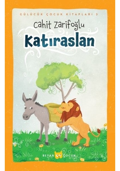 Katıraslan - Gülücük Çocuk Kitapları 3 - Cahit Zarifoğlu - Beyan Çocuk