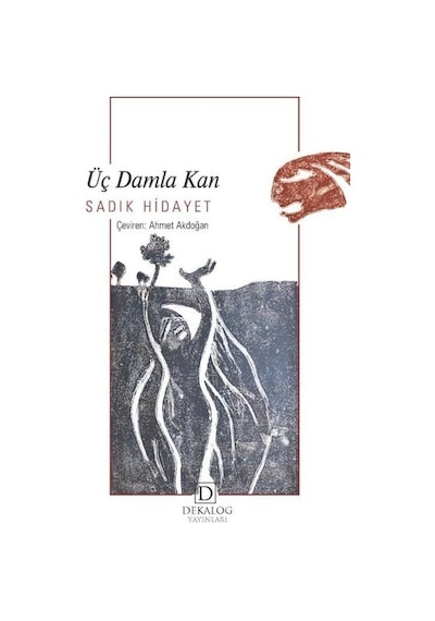 Üç Damla Kan - Sadık Hidayet - Dekalog Yayınları