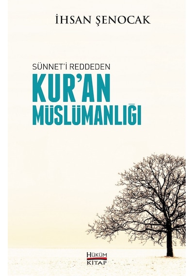 Sünnet'i Reddeden Kur'an Müslümanlığı - İhsan Şenocak - Hüküm Kitap