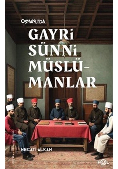 Osmanlı'da Gayrisünni Müslümanlar / Necati Alkan