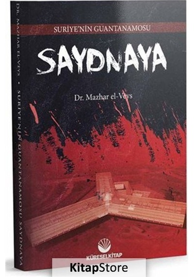Saydnaya - Sureye'nin Guantanamosu - Mazhar El-Veys - Küresel Kitap