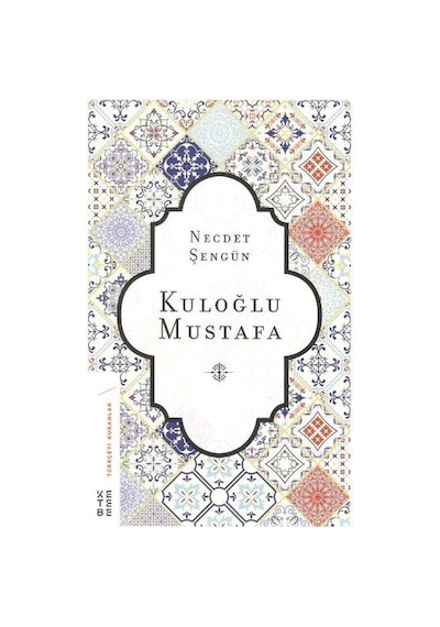 Kuloğlu Mustafa - Necdet Şengün - Ketebe