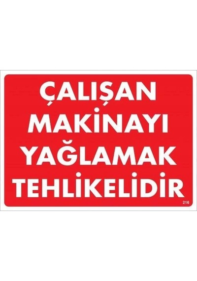 Mey İthalat Çalışan Makinayı Yağlamak Tehlikelidir Uyarı Levhası 25x35 No: 216