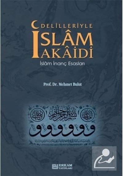 Delilleriyle İslam Akaidi / Mehmet Bulut 9789944832403