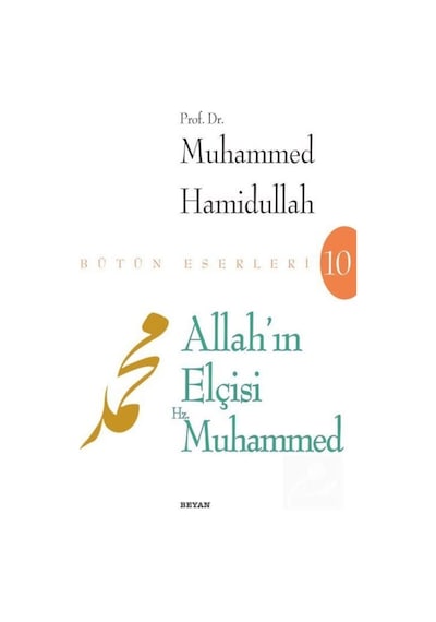 Allah'ın Elçisi Hz. Muhammed / Prof. Dr. Muhammed Hamidullah 9789754732832