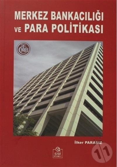Merkez Bankacılığı ve Para Politikası - İlker Parasız - Ezgi Kitabevi Yayınları