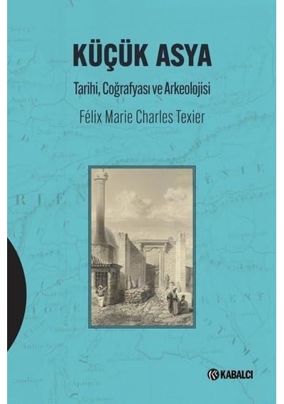 Küçük Asya - Tarihi Coğrafyası Ve Arkeolojisi