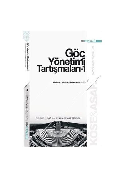 Göç Yönetimi Tartışmaları 1 - Düzensiz Göç ve Uluslararası Koruma- GAV Perspektif Yayınları
