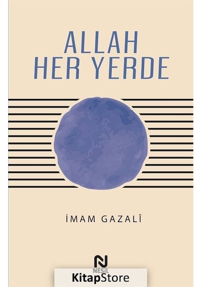 Allah Her Yerde - İmam Gazali - Nesil Yayınları