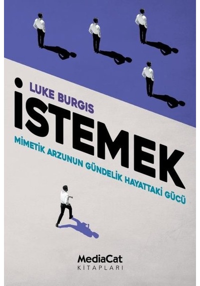 İstemek - Mimetik Arzunun Gündelik Hayattaki Gücü - Luke Burgis - MediaCat Yayıncılık