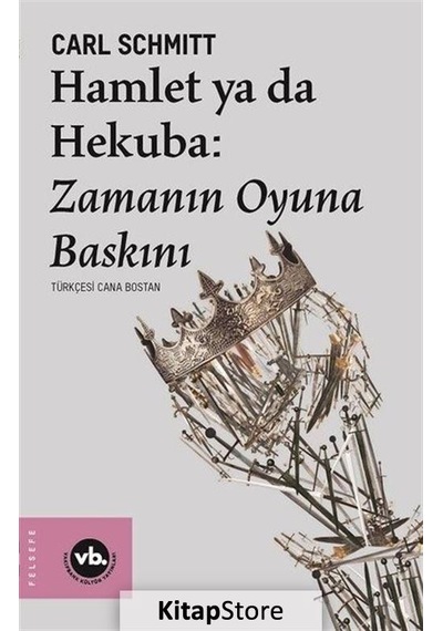 Hamlet Ya Da Hekuba Zamanın Oyuna Baskını / Carl Schmitt