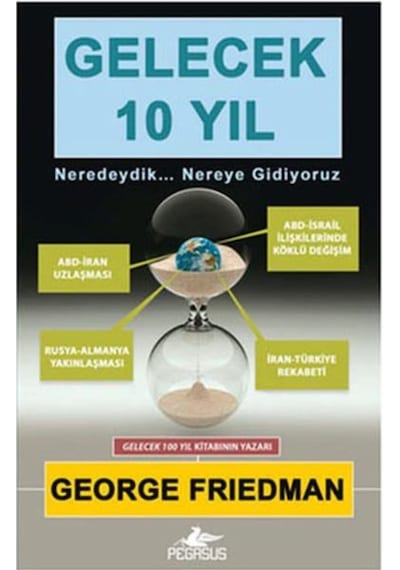 Gelecek 10 Yıl - George Friedman - Pegasus