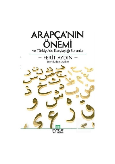 Arapça'nın Önemi ve Türkiye'de Karşılaştığı Sorunlar  - Ferit Aydın  - Ma'ruf