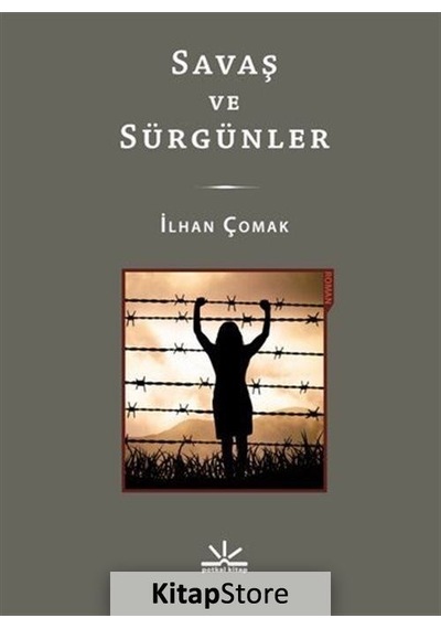 Savaş ve Sürgünler - İlhan Çomak - Potkal Kitap Yayınları